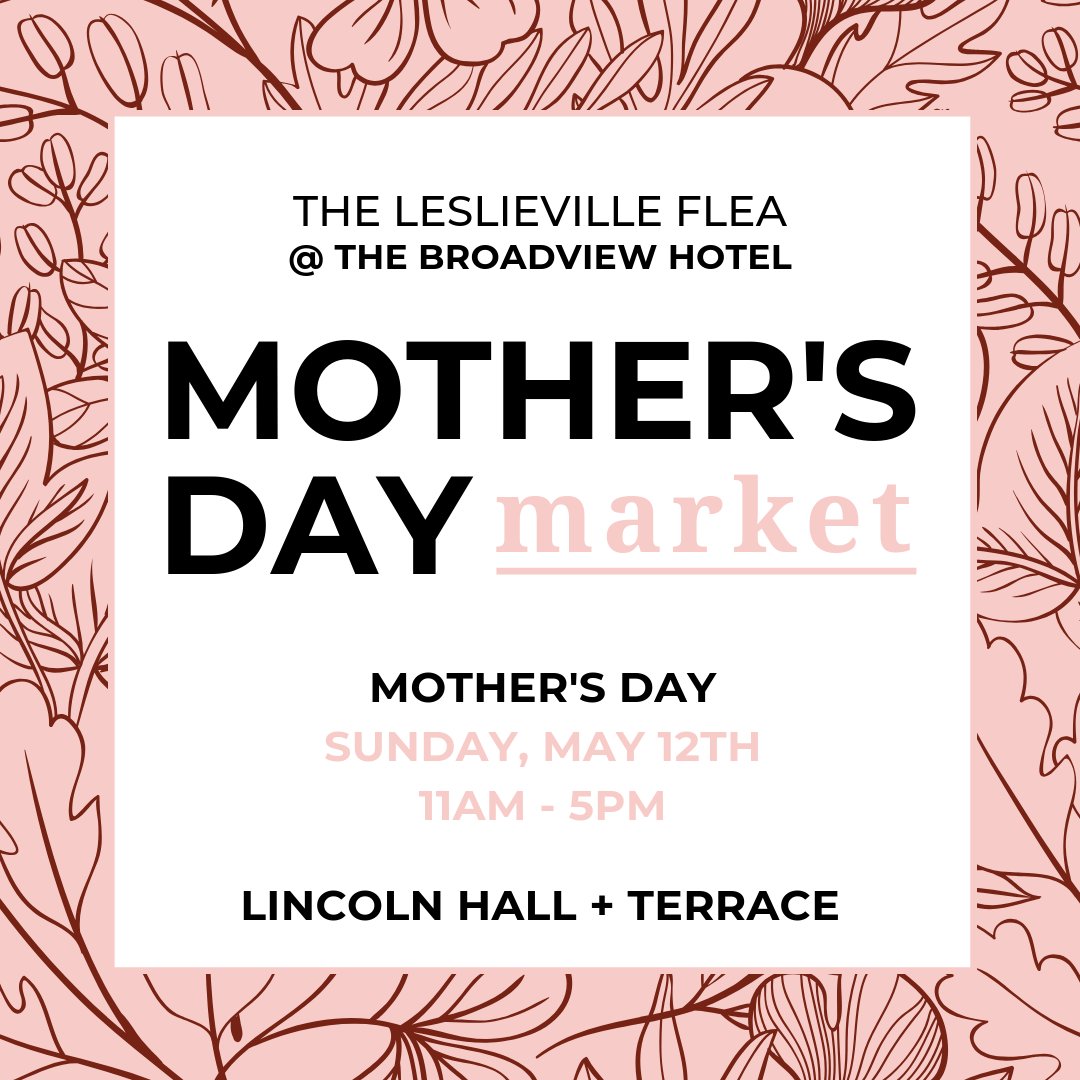 Riverside Mothers Day at Broadview Hotel - Leslieville Flea Market