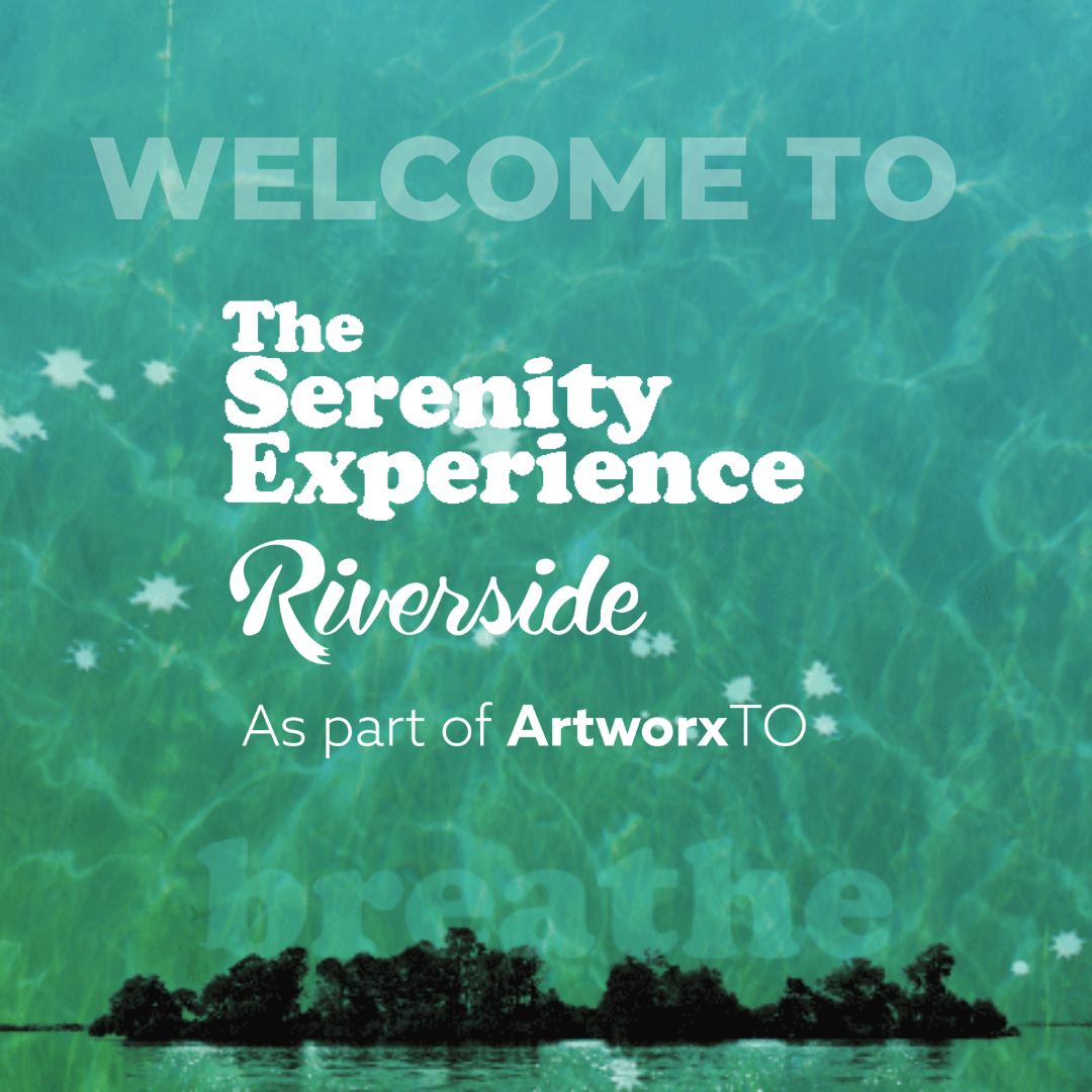 Serenity Experience in Riverside as part of ArtworxTO